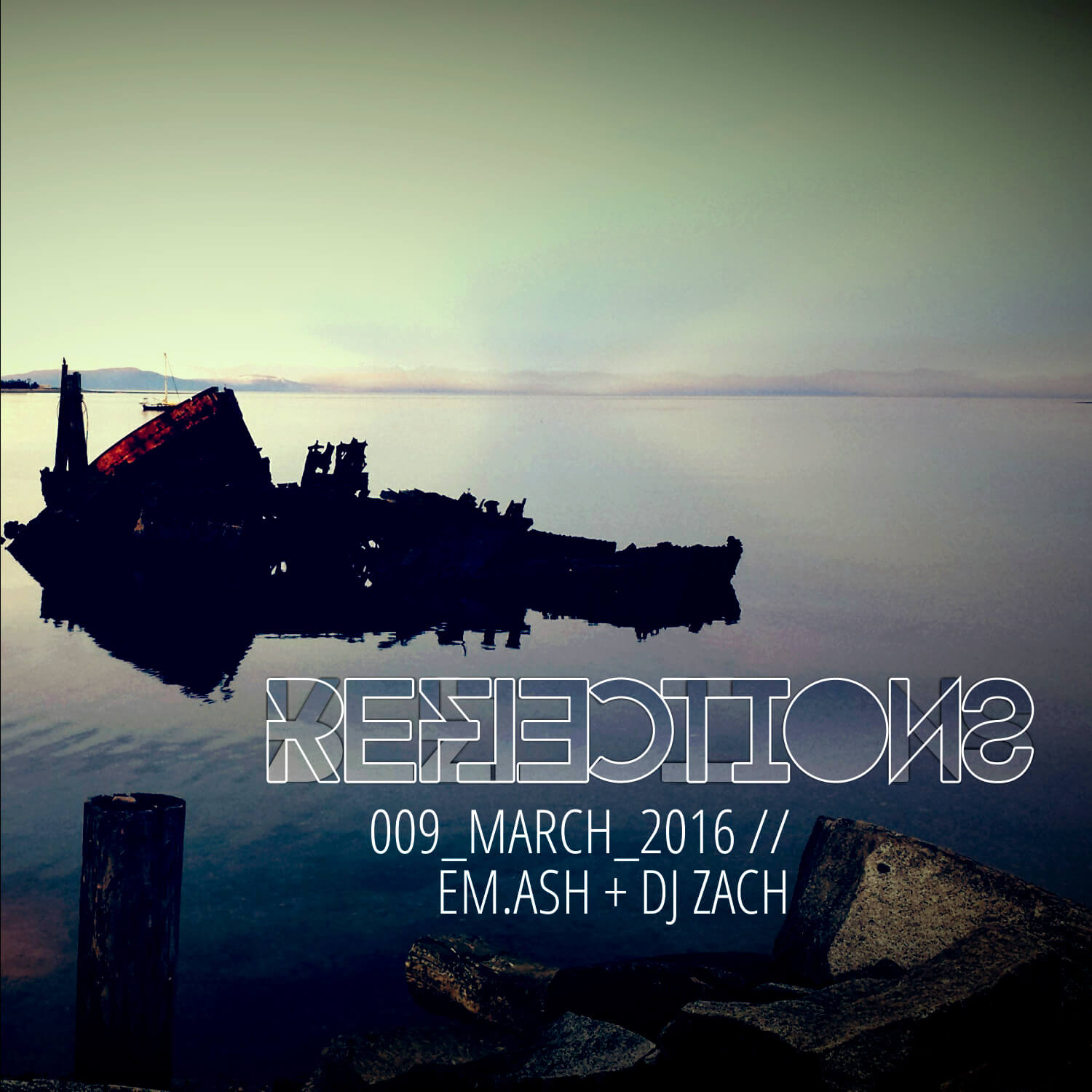 REFLECTIONS_009 Reflections with EM.ASH + Dj Zach March 2016