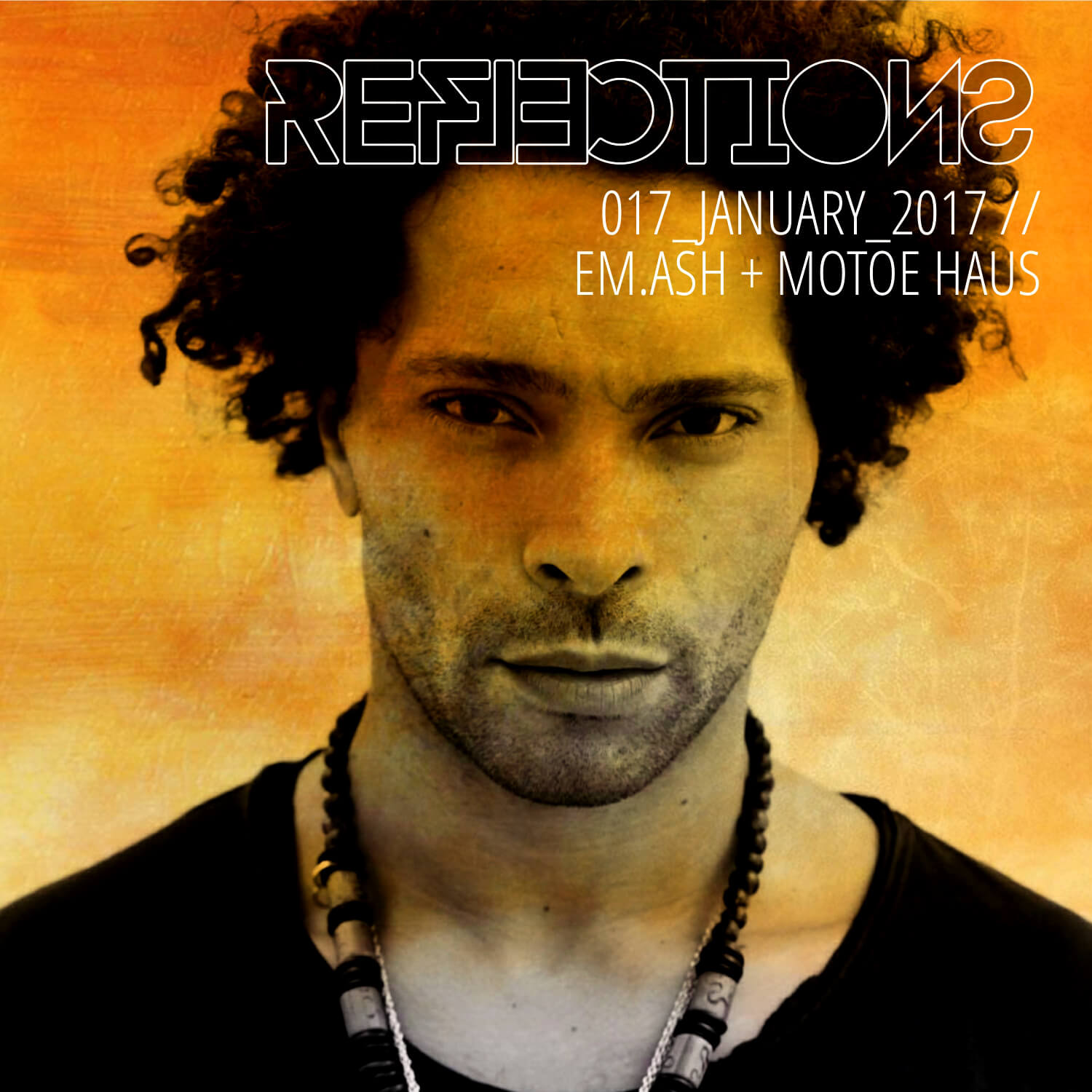 Reflections with EM.ASH + MOTOE HAUS January 2017