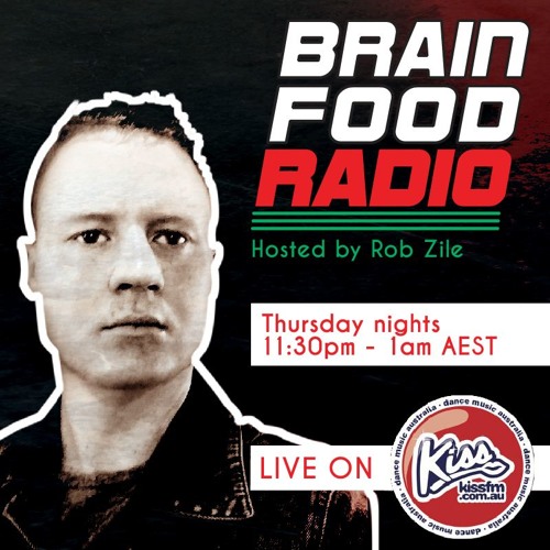 Brain Food Radio hosted by Rob Zile-KissFM11-07-19